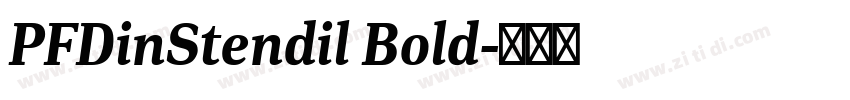 PFDinStendil Bold字体转换 PFDinStendil Bold字体转换